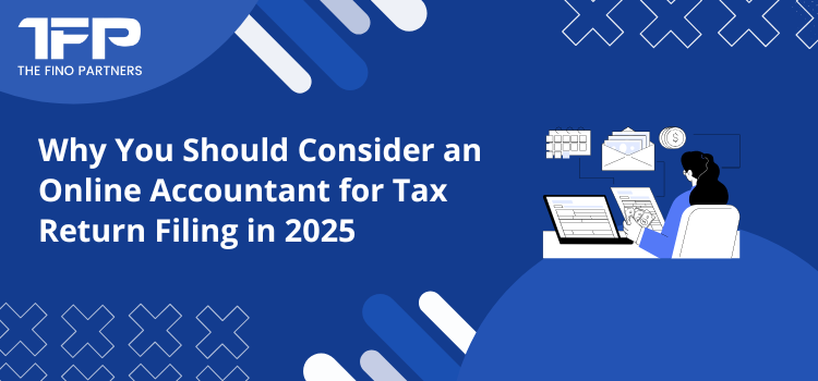 Why You Should Consider an Online Accountant for Tax Return Filing in 2025